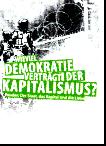 Callinicos 277 Seiten EUR 16,80 ISBN 978-3-89965-476-9 2011 Wieviel Demokratie verträgt der Kapitalismus?