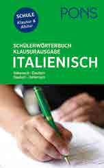 PONS Italienisch PONS Schülerwörterbuch Klausurausgabe Italienisch Rund 135.000 Stichwörter und Wendungen und 170.000 Übersetzungen.