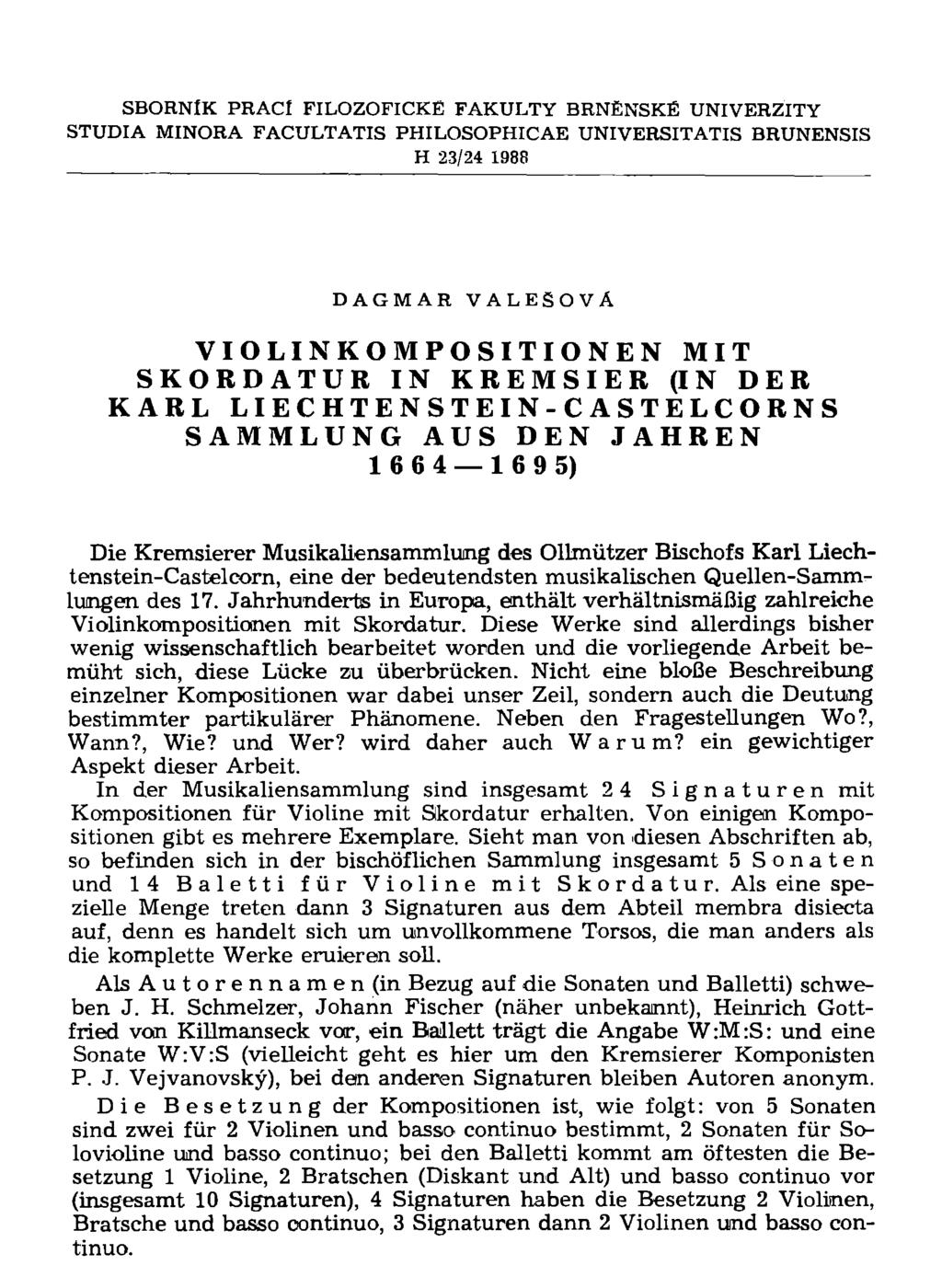 SBORNlK PRACl FILOZOFICKE FAKULTY BRNENSKE UNIVERZITY STUDIA MINORA FACULTATIS PHILOSOPHICAE UNIVERSITATIS BRUNENSIS H 23/24 1988 DAGMAR VALESOVÄ VIOLIN KOMPOSITIONEN MIT SKORDATUR IN KREMSIER (IN