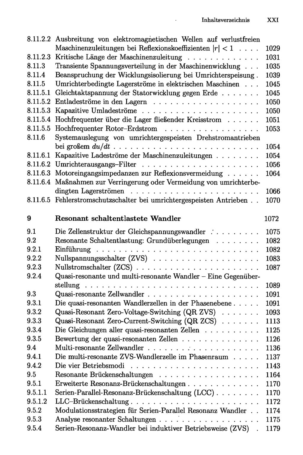 XXI 8.11.2.2 Ausbreitung von elektromagnetischen Wellen auf verlustfreien Maschinenzuleitungen bei Reflexionskoeffizienten r < 1.... 1029 8.11.2.3 Kritische Länge der Maschinenzuleitung 1031 8.11.3 Transiente Spannungsverteilung in der Maschinenwicklung.