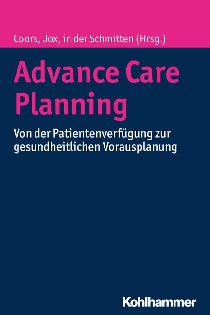 Vielen Dank für Ihre Aufmerksamkeit! Literatur: Coors M, Jox RJ, in der Schmitten J (Hrsg.). Advance Care Planning.