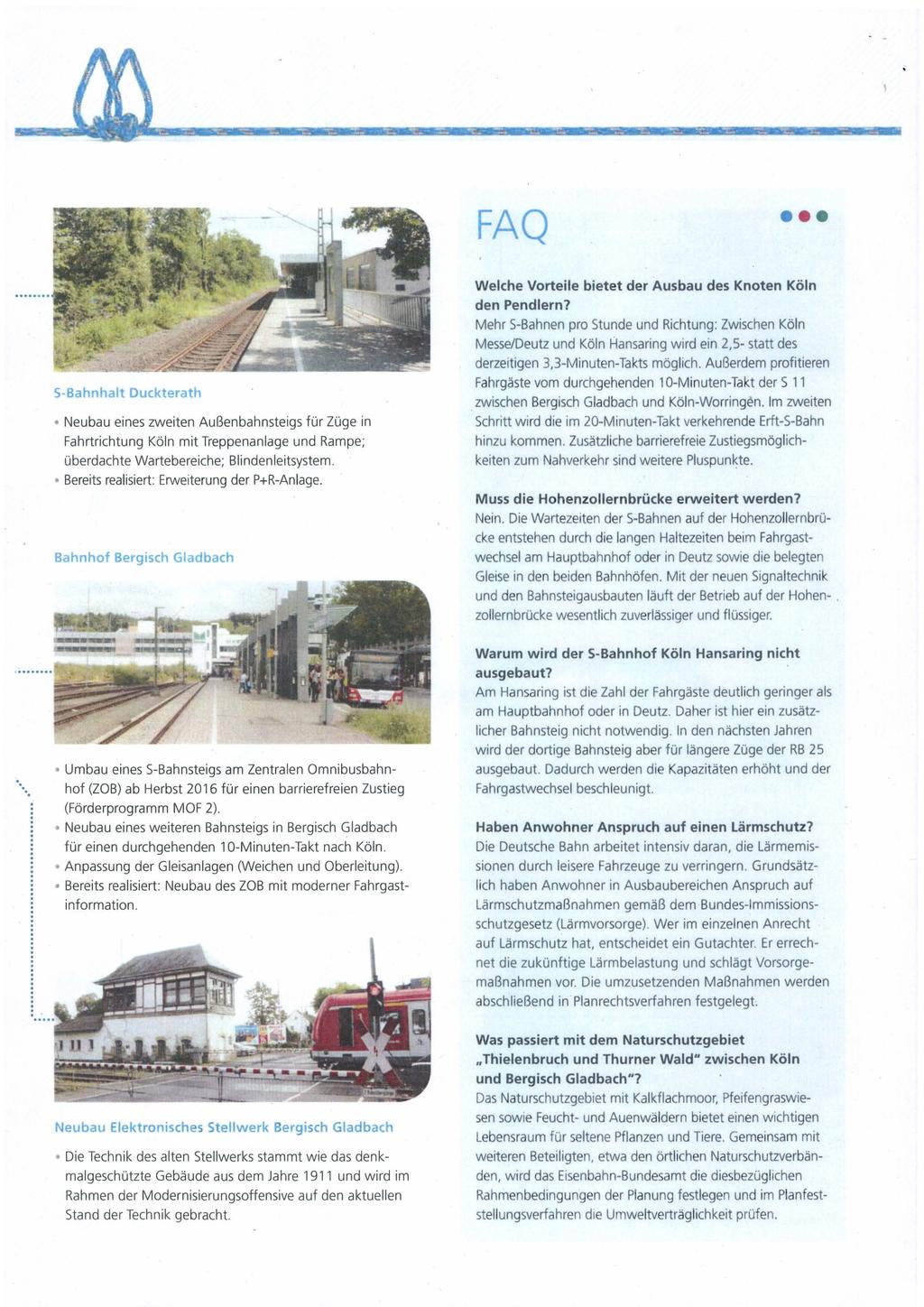 FAQ S-Bahnhalt Duckterath Neubau eines zweiten Außenbahnsteigs für Züge in Fahrtrichtung Köln mit Treppenanlage und Rampe; überdachte Wartebereiche; Blindenleitsystem.