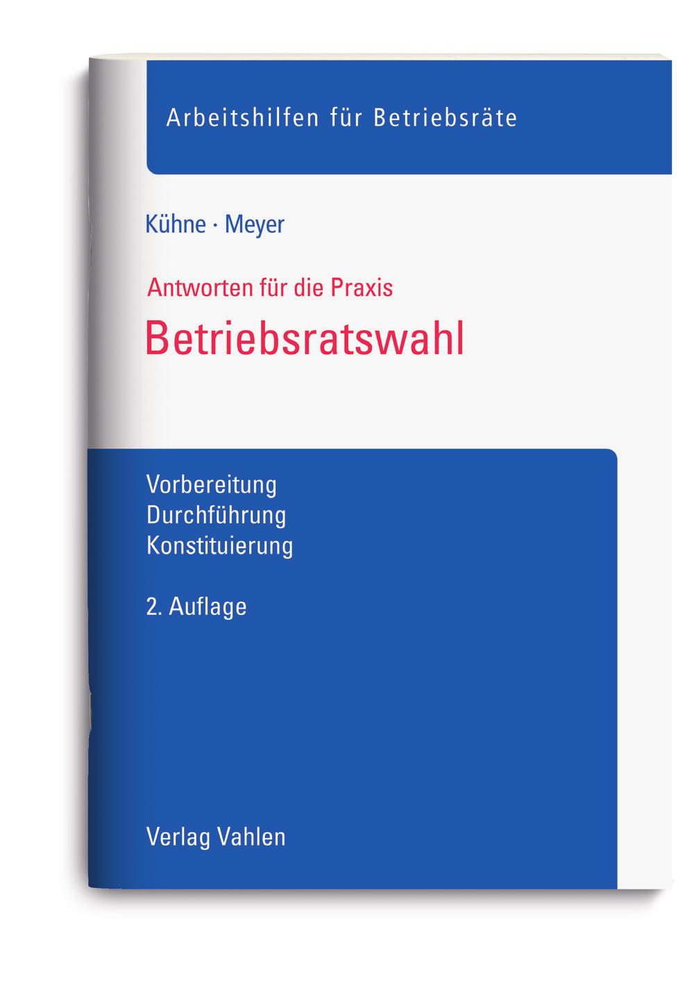Gefällt Ihnen, was Sie gelesen haben? Kühne/Meyer Betriebsratswahl 2. Auflage. 2017. 96 Seiten.
