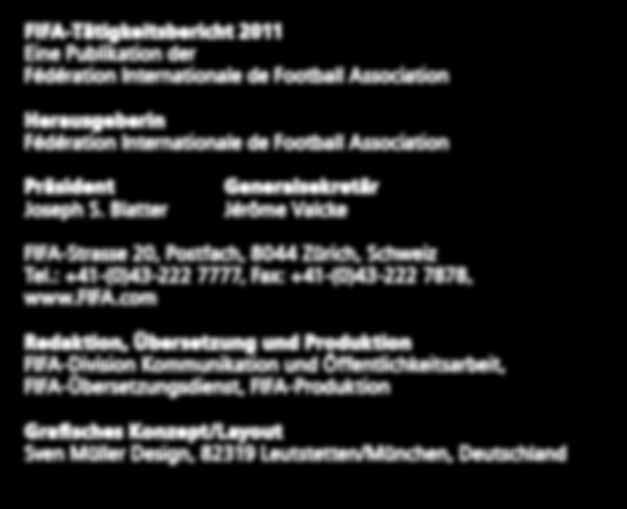 com Redaktion, Übersetzung und Produktion FIFA-Division Kommunikation und Öffentlichkeitsarbeit, FIFA-Übersetzungsdienst, FIFA-Produktion Grafisches Konzept/Layout Sven Müller Design, 82319