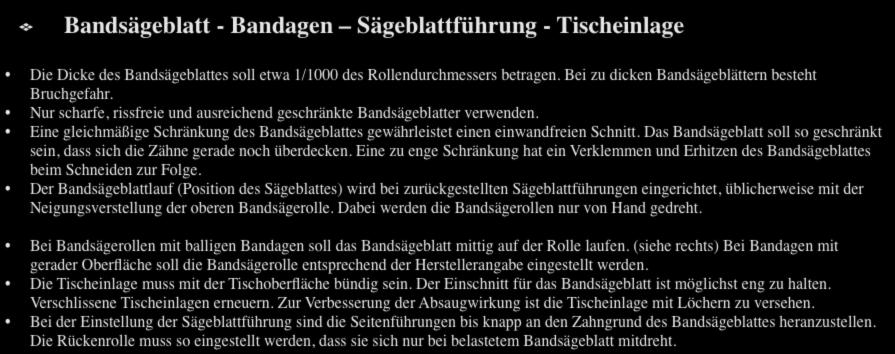 6. Bandsäge / Tischbandsäge Bandsägeblatt - Bandagen Sägeblattführung - Tischeinlage Die Dicke des Bandsägeblattes soll etwa 1/1000 des Rollendurchmessers betragen.
