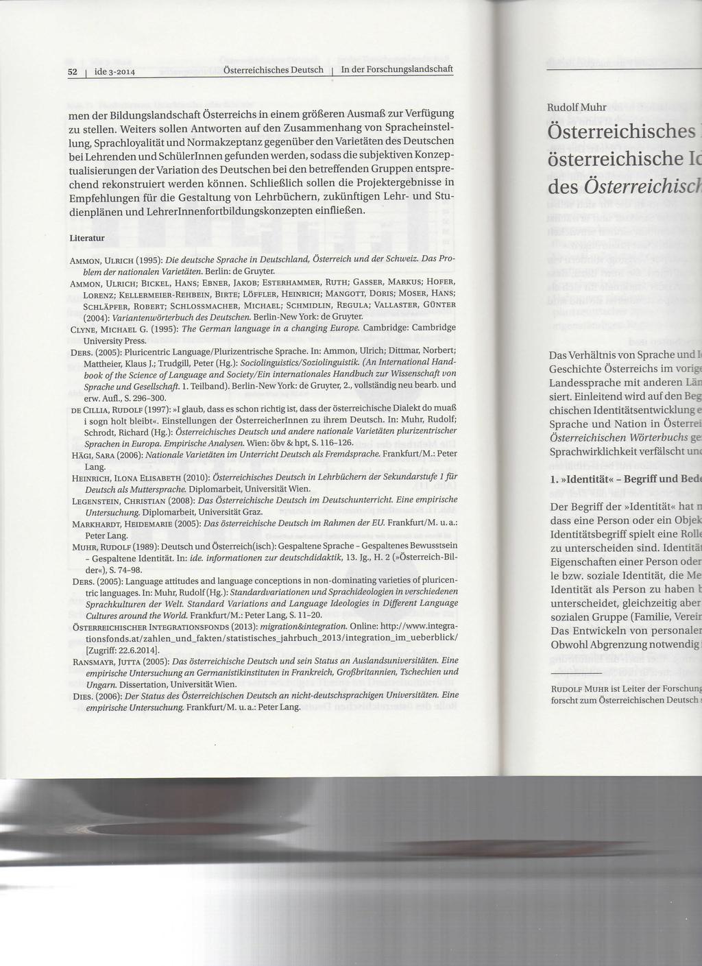 52 ide 3-2014 Österreichisches Deutsch In der Forschungslandschaft men der Bildungslandschaft Österreichs in einem größeren Ausmaß zur Verfügung zu stellen.