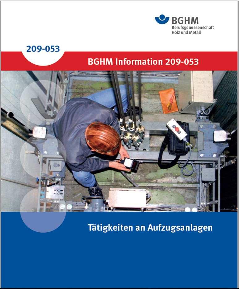 Umsetzung im Aufzugsbau Unterweisung der Beschäftigten Bisherige Bezeichnung: BGI 779 Montage, Demontage und Instandhaltung von