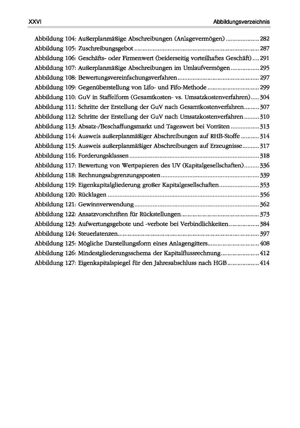 XXVI Abbildungsverzeichnis Abbildung 104: Außerplanmäßige Abschreibungen (Anlagevennögen)... 282 Abbildung 105: Zuschreibungsgebot.