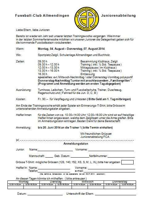 Junioren-Trainingswoche Wann: Montag, 04. August Donnerstag, 07. August 2014 Wo: Sportplatz Zelgli, Schulanlage Allmendingen und Buchholz Zeiten: 09.00 h Besammlung Klubhaus, Zelgli 09.30 h 12.