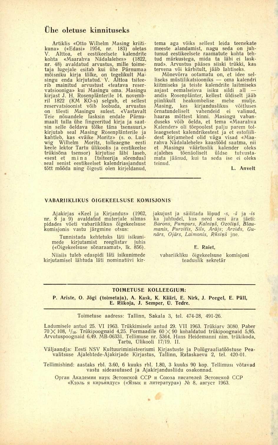 Ühe oletuse kinnituseks Artiklis «Otto Wilhelm Masing kriitikuna» («Edasi» 1954, nr. 183) oletas V. Alttoa, et eestikeelsete kalendrite kohta «Maarahva Nädalalehes» (1822, nr.