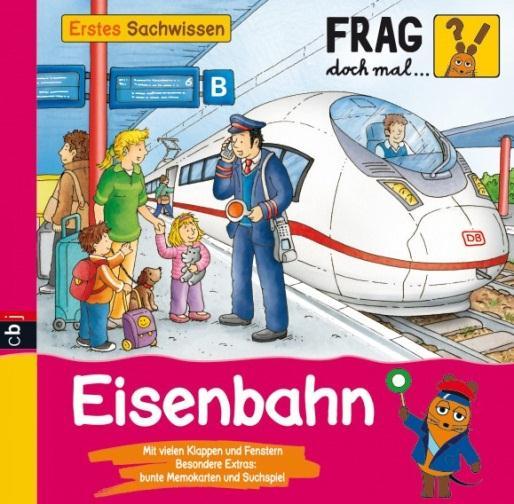 3. Frag doch mal die Maus Erstes Sachwissen NEU! Band 15 Eisenbahn ISBN: 978-3-570-15568-4 Lieferbar ab dem 19. August 2013 ca.