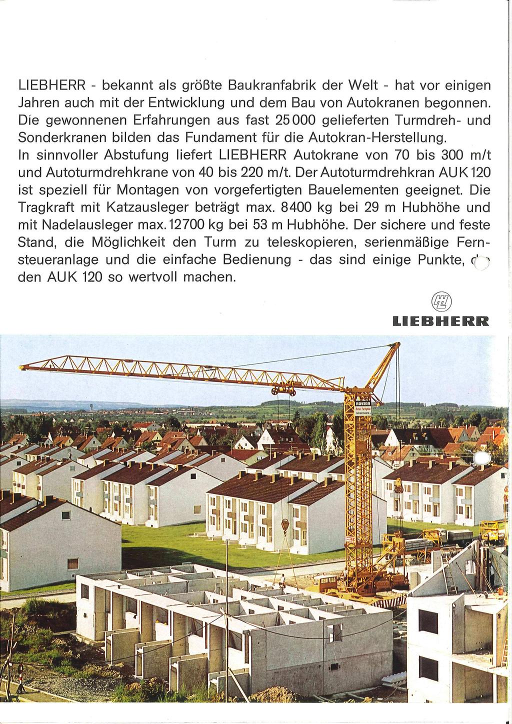 LIEBHERR - bekannt als grobte Baukranfabrik der Welt - hat vor einigen Jahren auch mit der Entwicklung und dem Bau von Autokranen begonnen.