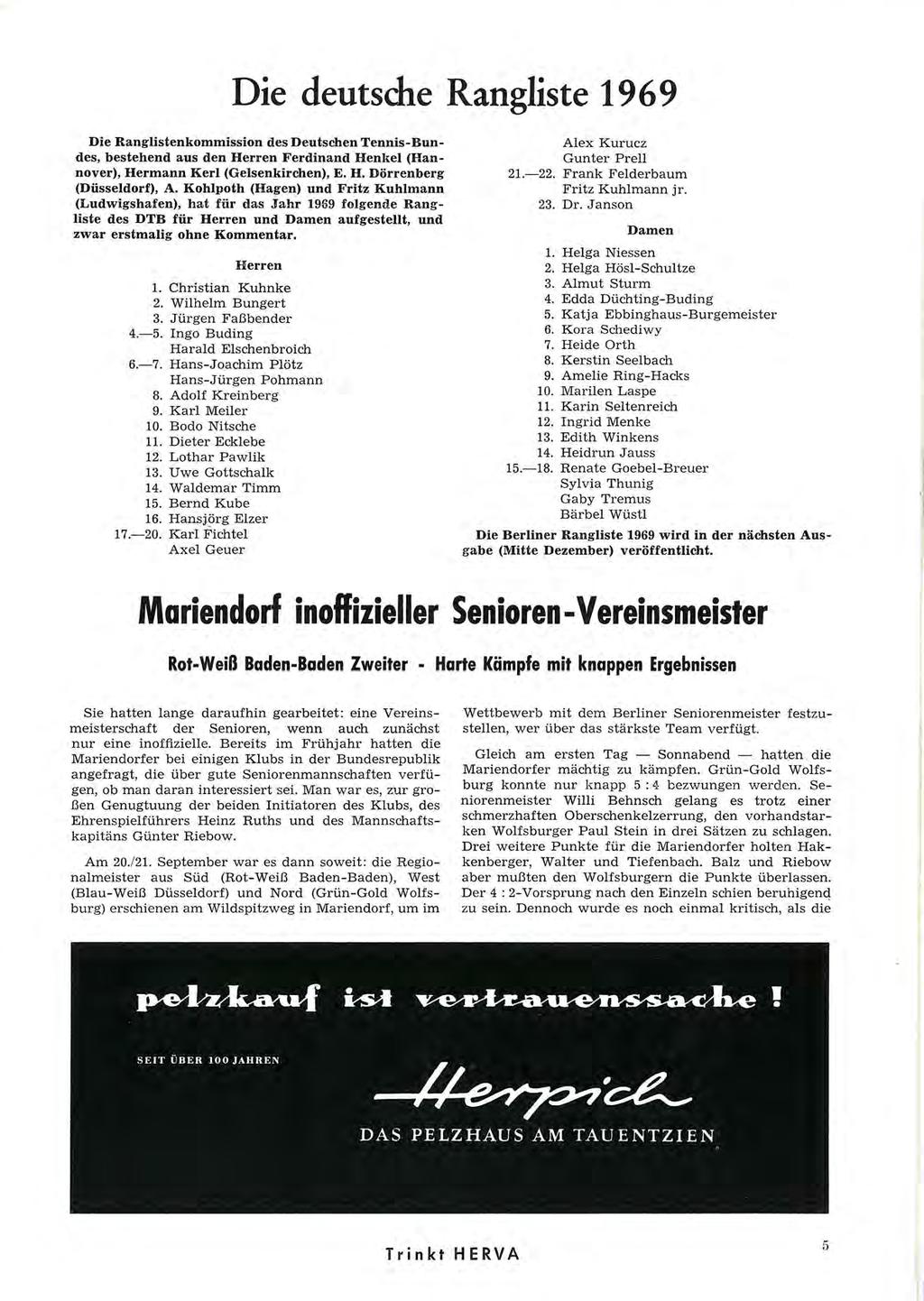 Die deutsche Rangliste 1969 Die Ranglistenkommission des Deutschen Tennis-Bundes, bestehend aus den Herren Ferdinand Henkel (Hannover), Hermann Kerl (Gelsenkirchen), E. H. Dörrenberg (Düsseldorf), A.