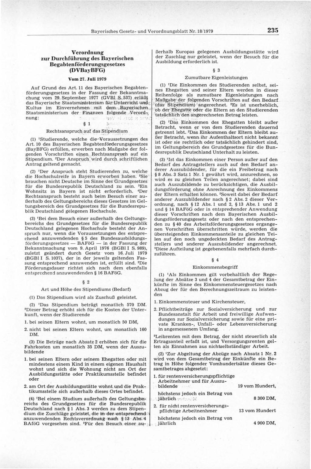 B ayerisches G esetz- und V ero rd n u n g sb latt Nr. 18/1979 235 Verordnung zur Durchführung des Bayerischen Begabtenförderungsgesetzes (DVBayBFG) Vom 27. Juli 1979 A uf G rund des A rt.