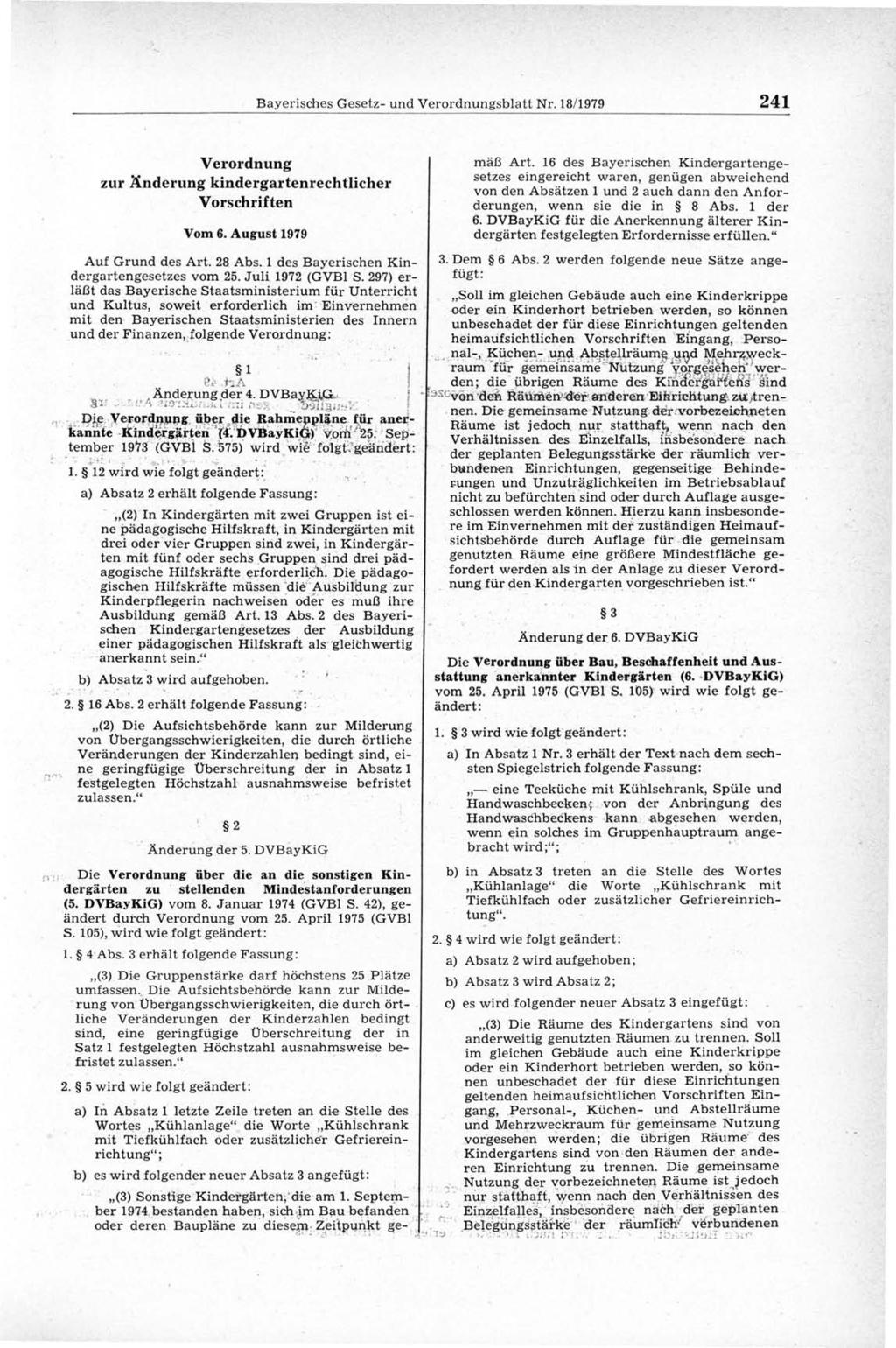 B ayerisches G esetz- und V ero rd n u n g sb latt Nr. 18/1979 241 Verordnung zur Änderung kindergartenrechtlicher Vorschriften Vom 6. August 1979 A uf G rund des A rt. 28 Abs.