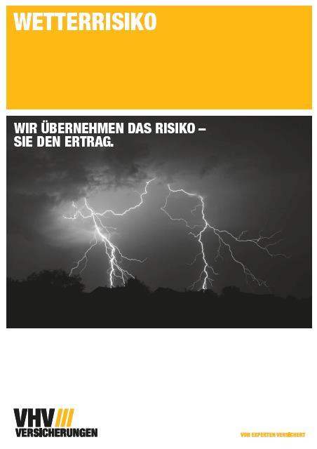 VHV Wetterversicherung Fazit Effizienter Schutz vor Wetterereignissen und den damit verbundenen Risiken Risiko des Kunden wird in Parameter/Grenzwerte übersetzt, dadurch Absicherungen für viele