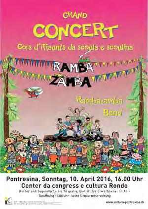 Rambazamba 2016 GRAND CONCERT cun cors d'iffaunts da scoula e scoulina e la band RAMBAZAMBA Pontresina, Sonntag, 10. April 2016, 16.