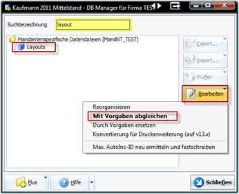 Rufen Sie dazu den DB Manager auf (Menü Datei > DB Manager ), und tragen Sie als Suchbezeichnung Layouts ein.
