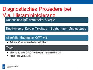 Diagnostisches Prozedere bei V.a. Histaminunverträglichkeit Anamnese ERB: 4-6-wöchige Histaminreduzierte Kost Beschwerdetagebuch Keine Besserung Andere