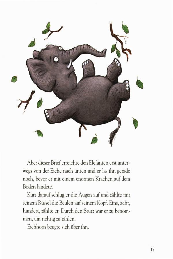 Aber dieser Brief erreichte den Elefanten erst unterwegs von der Eiche nach unten und er las ihn gerade noch, bevor er mit einem enormen Krachen auf dem Boden landete.