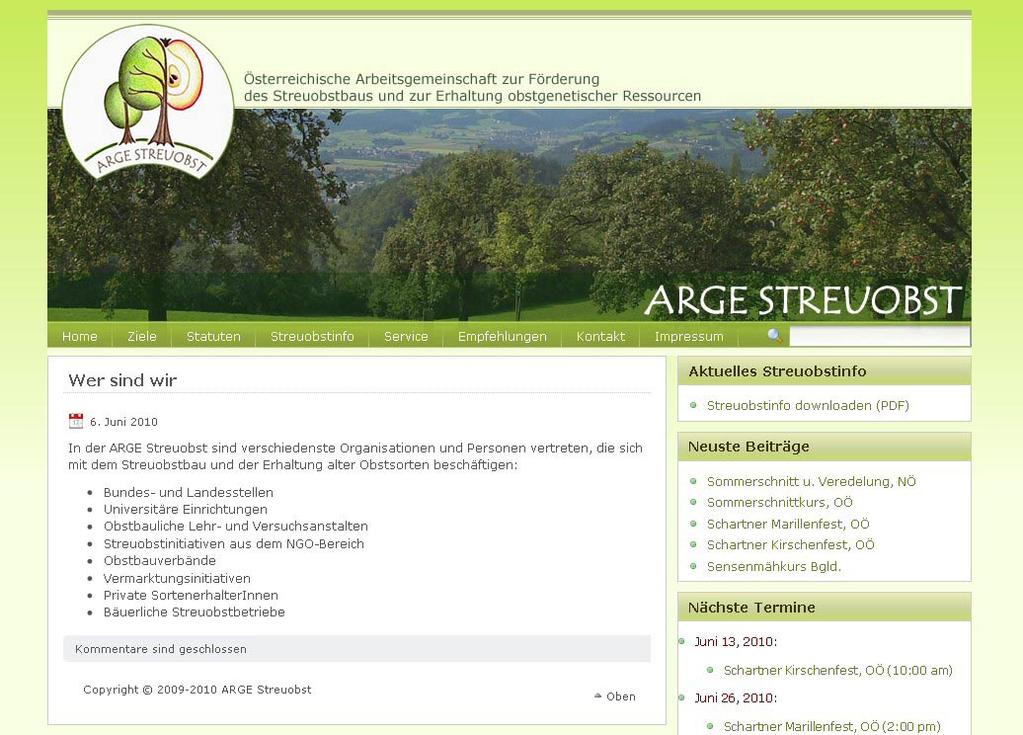 Die Website der ARGE Streuobst www.arge-streuobst.at ist online Seit April 2010 ist nun auch die Website der ARGE Streuobst online. Unter der Adresse www.arge-streuobst.at können Informationen zum Verein, über dessen Aktivitäten, sowie grundsätzliches zum Streuobstbau und aktuelle Termine abgerufen werden.