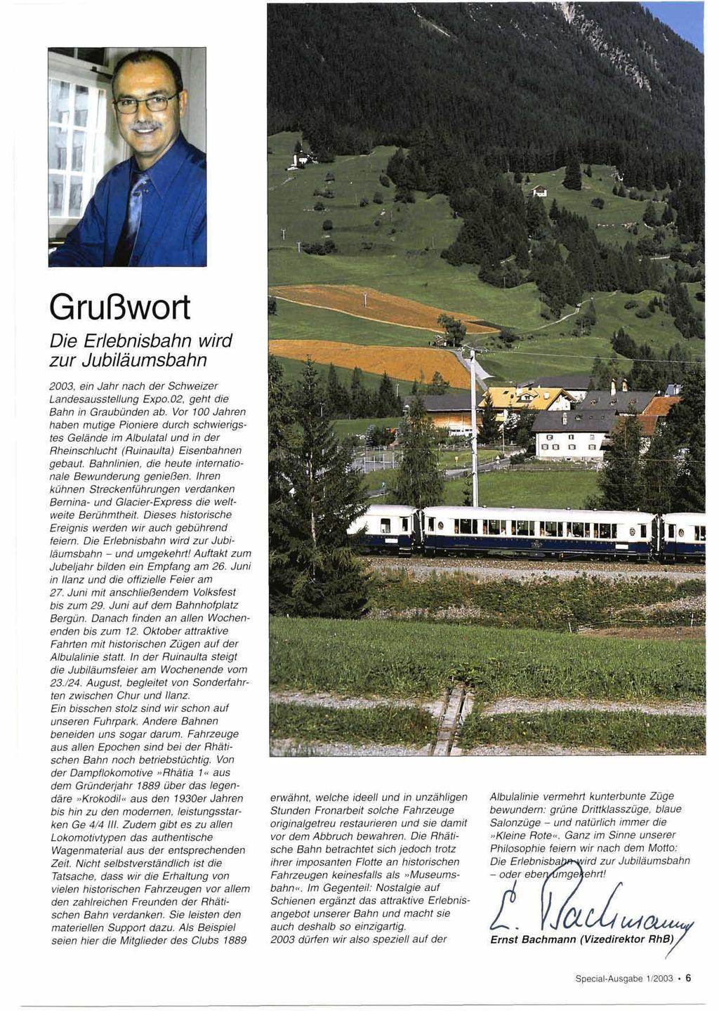 Grußwort Die Erlebnisbahn wird zur Jubiläumsbahn 2003, ein Jahr nach der Schweizer Landesausstellung Expo.02, geht die Bahn in Graubünden ab.