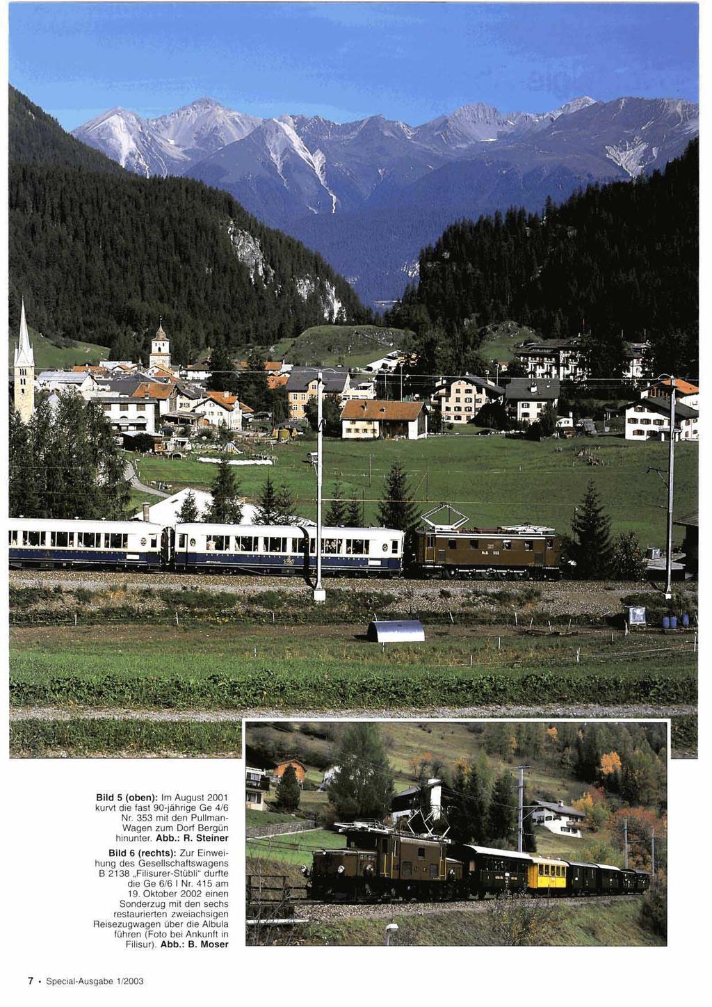 Bild 5 (oben): Im August 2001 kurvt die fast 90-jährige Ge 416 Nr. 353 mit den Pullman- Wagen zum Dorf Bergün hinunter. Abb.: R.