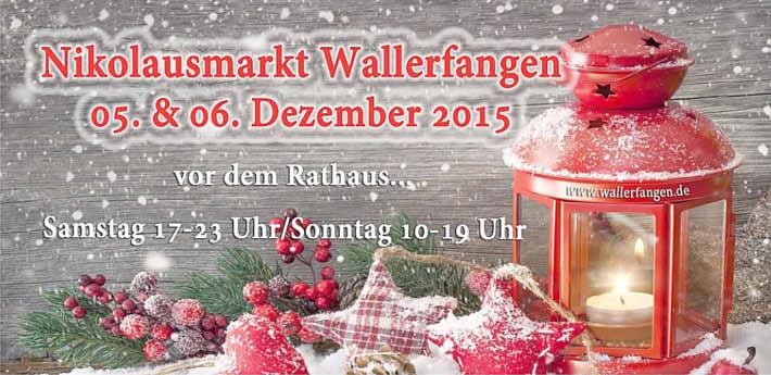 Wallerfangen - 23 - Ausgabe 45/2015 Weihnachtlicher Markt im Ortsteil Wallerfangen lebt wieder auf! Am 05. und 06. Dezember 2015 wird es wieder einen weihnachtlichen Markt in Wallerfangen geben!