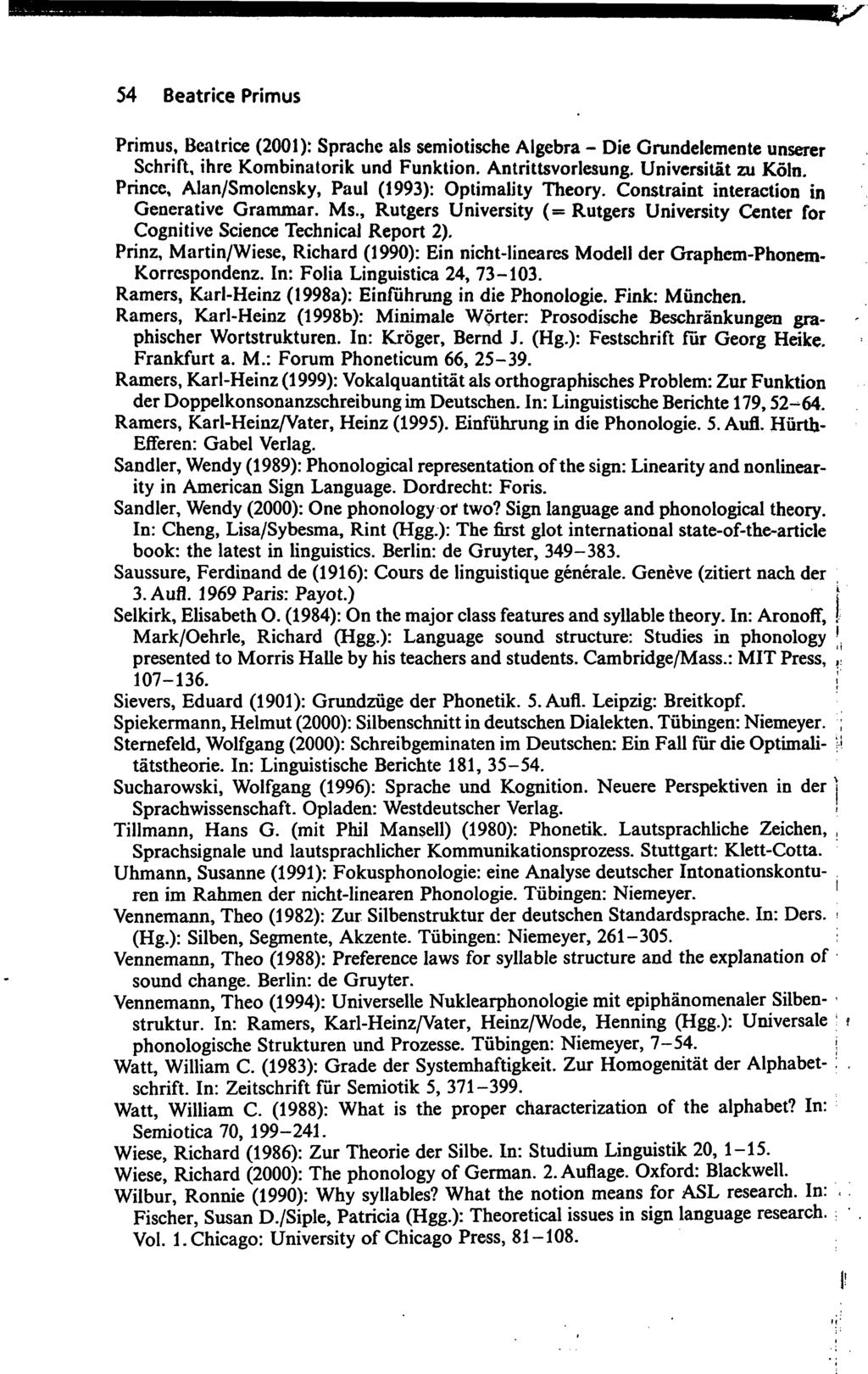 54 Beatrice Primus Primus, Bcatrice (2001): Sprache als semiotische Algebra - Die Grundelemente unserer Schrift, ihre Kombinatorik und Funktion. Antrittsvorlesung. Universität zu Köln.