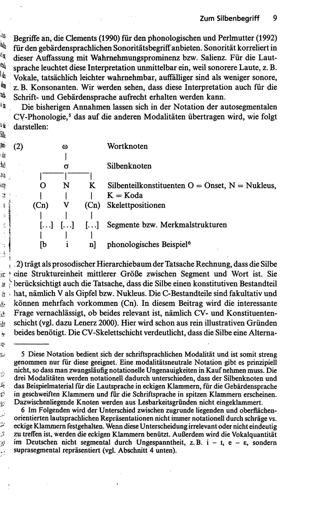 Zum Silbenbegriff 9 Begriffe an, die Clements (1990) für den phonologischen und Perlmutter (1992) für den gebärdensprachlichen Sortoritätsbegriff anbieten.