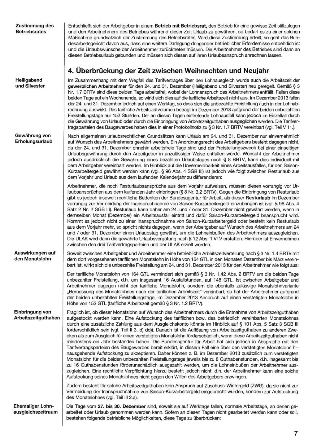 Zustimmung des Betriebsrates Entschließt sich der Arbeitgeber in einem Betrieb mit Betriebsrat, den Betrieb für eine gewisse Zeit stillzulegen und den Arbeitnehmern des Betriebes während dieser Zeit