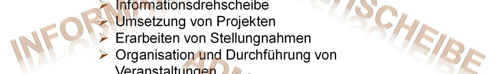 Stellungnahmen Organisation und Durchführung von Veranstaltungen Durchführung Öffentlichkeitsarbeit