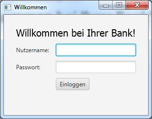 Aufgabe zu JavaFX Erstellen Sie ein JavaFX Projekt HelloFX in Eclipse und erstellen Sie eine GUI: Mit einer großen Überschrift: Willkommen bei Ihrer Bank!