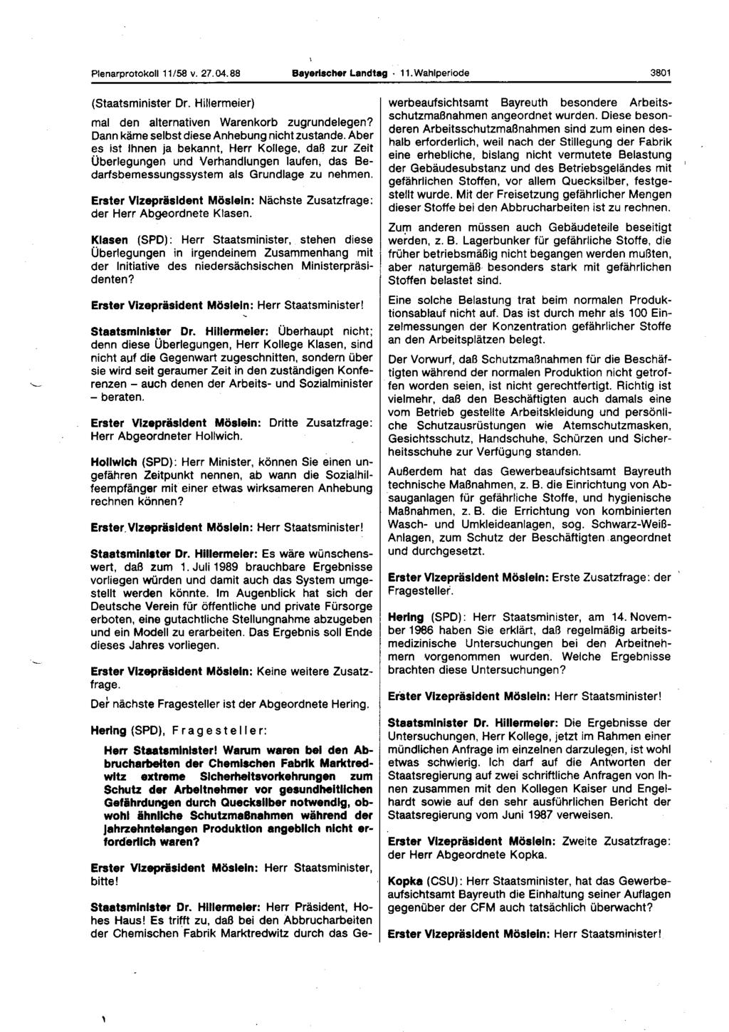 Plenarprotokoll 11/58 v. 27.04.88 Bayerischer Landtag 11. Wahlperiode 3801 (Staatsminister Dr. Hillermeier) mal den alternativen Warenkorb zugrundelegen?