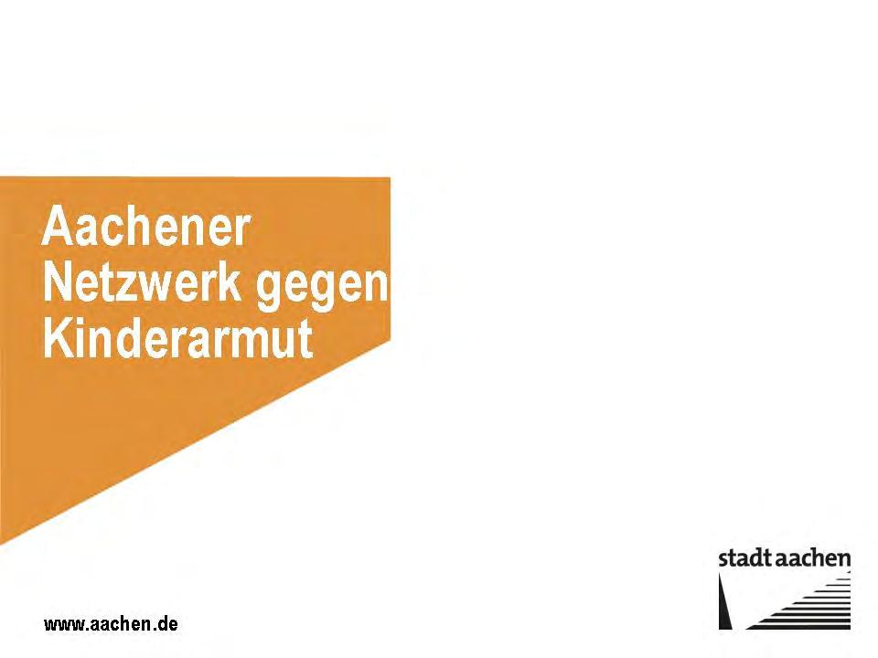 3.3 Annette Tiltmann: Aachener Netzwerk gegen Kinderarmut Entwicklung des