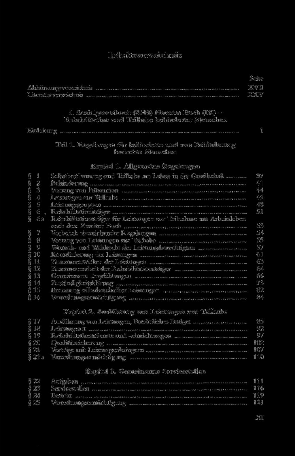 Abkürzungsverzeichnis Literaturverzeichnis XVII XXV I. Sozialgesetzbuch (SGB) Neuntes Buch (IX) - Rehabilitation und Teilhabe behinderter Menschen Einleitung 1 Teil 1.