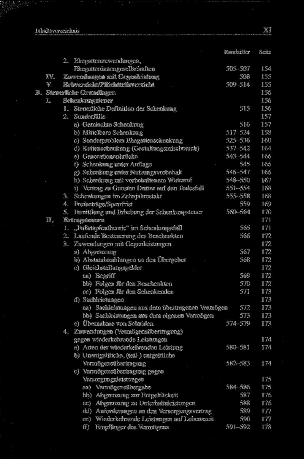 Inhaltsverzeichnis XI 2. Ehegattenzuwendungen, Ehegatteninnengesellschaften IV. Zuwendungen mit Gegenleistung V. Erbverzicht/Pflichtteilsverzicht Steuerliche Grundlagen I. Schenkungsteuer 1.