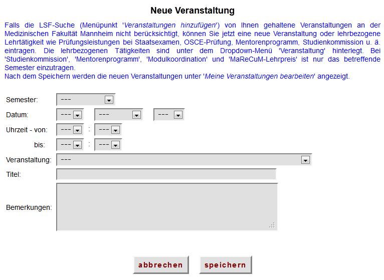 2.3.3 Menüeintrag Neue Veranstaltung erfassen Falls es Veranstaltungen gibt, die Sie als Dozent gehalten haben, die nicht im elektronischen Vorlesungsverzeichnis LSF enthalten sind, besteht auch die