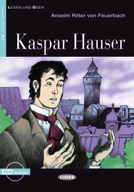 NIVEAU ZWEI A2 Kaspar Hauser Anselm Ritter von Feuerbach 1829. Ein unbekannter Junge taucht plötzlich in Nürnberg auf, nachdem er 17 Jahre in einem dunklen Gefängnis versteckt worden war.