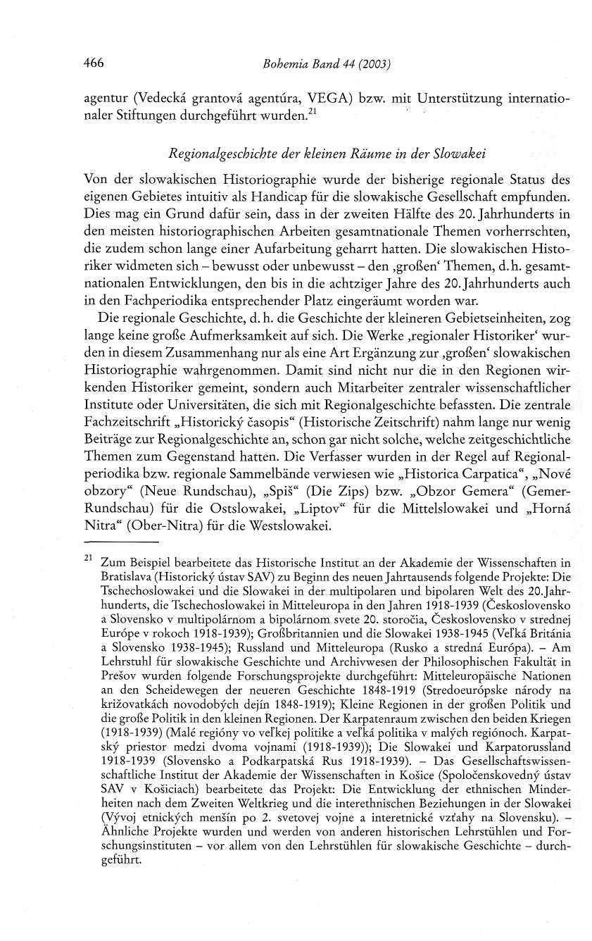 466 Bohemia Band 44 (2003) agentur (Vědecká grantová agentura, VEGA) bzw. mit Unterstützung internationaler Stiftungen durchgeführt wurden.