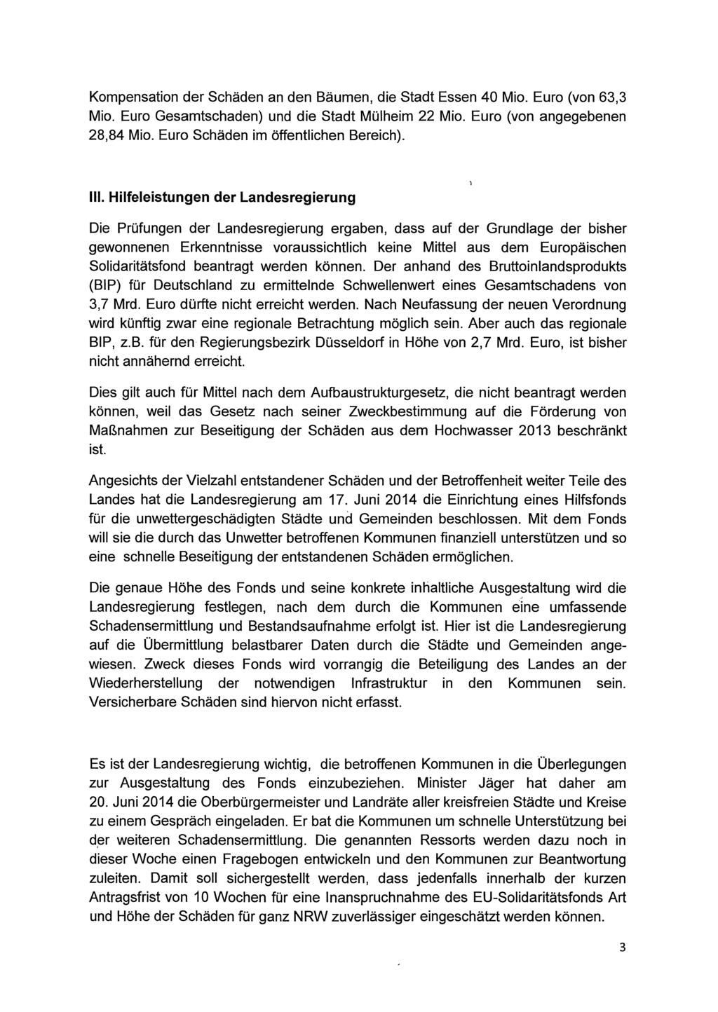 Kompensation der Schäden an den Bäumen, die Stadt Essen 40 Mio. Euro (von 63,3 Mio. Euro Gesamtschaden) und die Stadt Mülheim 22 Mio. Euro (von angegebenen 28,84 Mio.