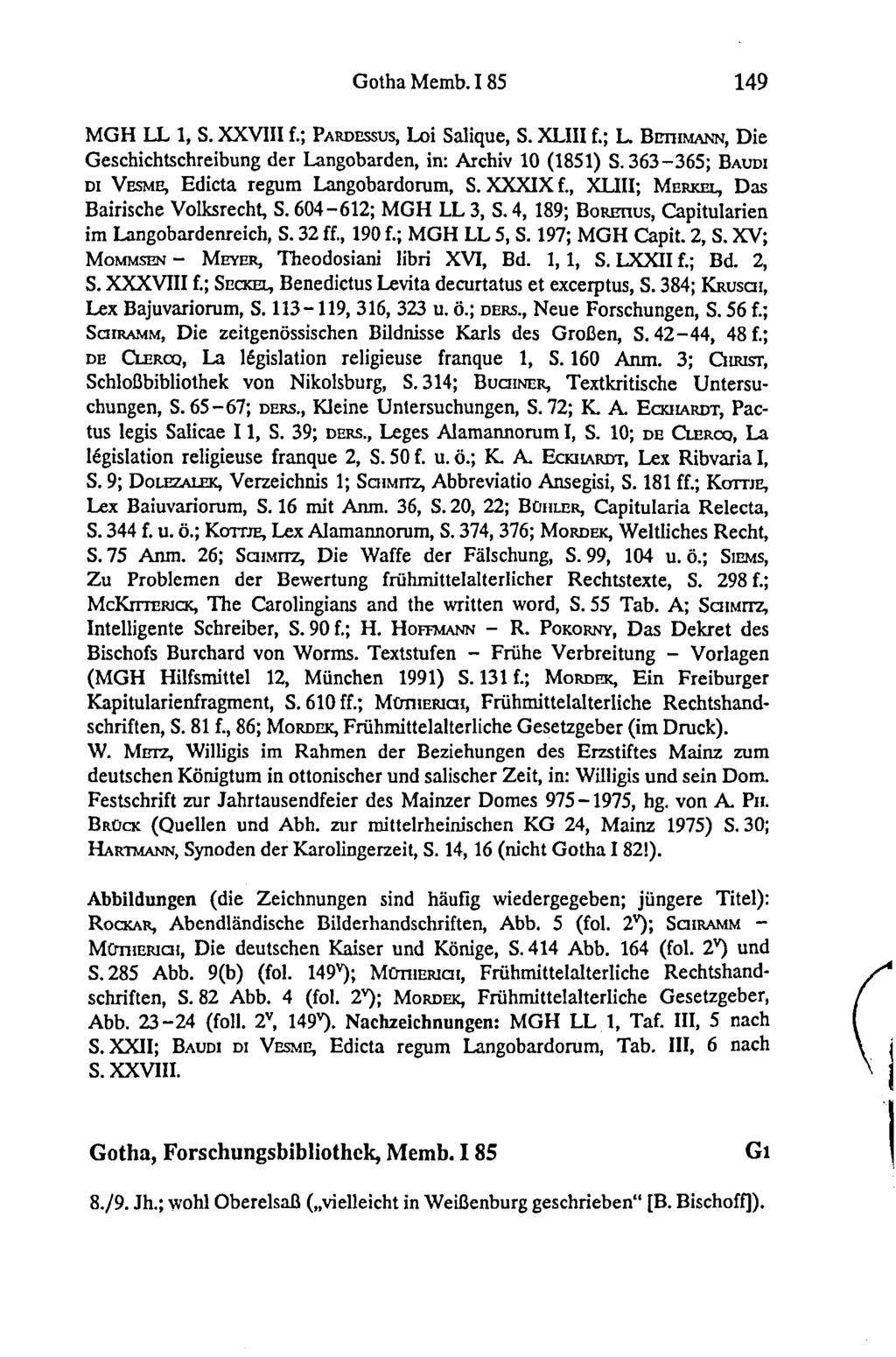 Gotha Memb. 1 85 149 M GH LL 1, S. XXVIII f.; Pa r d e s s u s, Loi Salique, S. XLIII f.; L. B e t h m a n n, D ie Geschichtschreibung der Langobarden, in: Archiv 10 (1851) S.