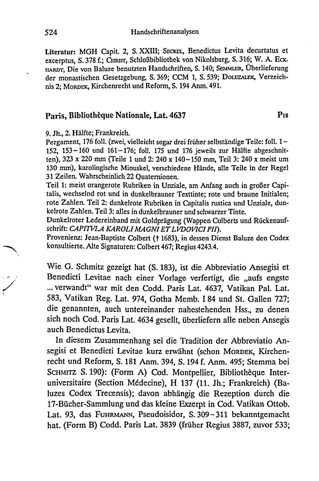 524 Handschriftenanalysen L ite ra tu n M G H Capit. 2, S. XXIII; S e c k e l, Benedictus Levita decurtatus et excerptus, S. 378 f.; C h r is t, Schloßbibliothek von Nikolsburg, S. 316; W. A.