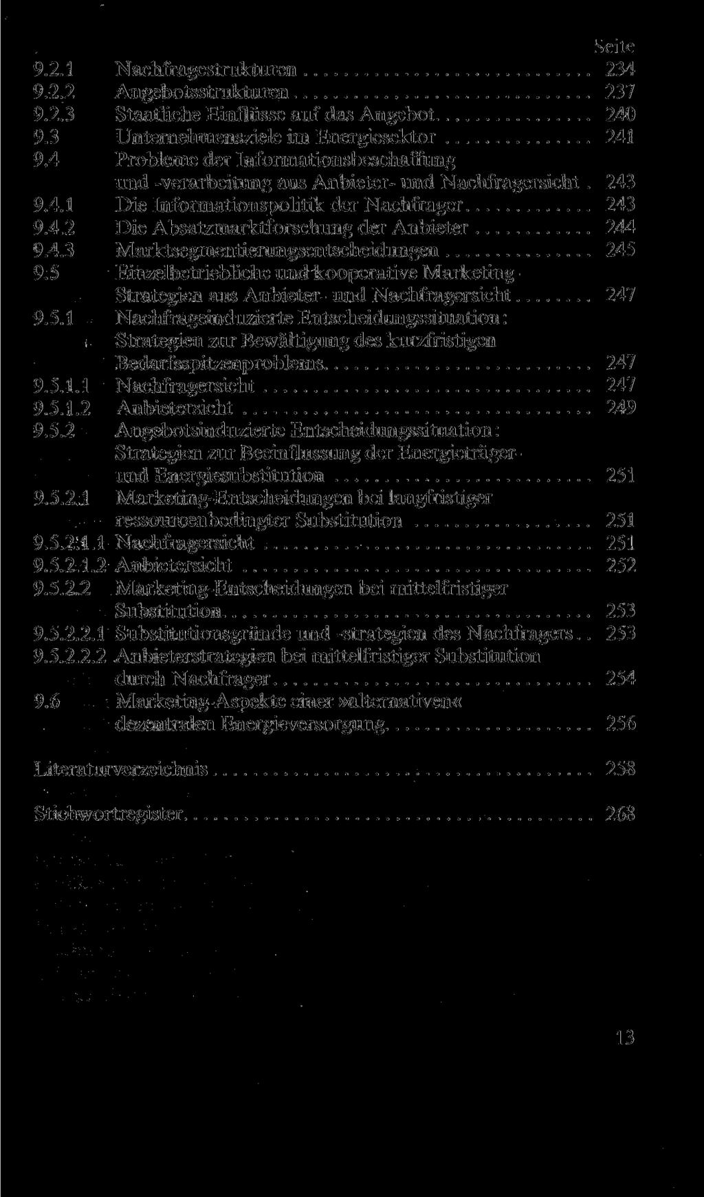 9.2.1 Nachfragestrukturen 234 9.2.2 Angebotsstrukturen 237 9.2.3 Staatliche Einflüsse auf das Angebot 240 9.3 Unternehmensziele im Energiesektor 241 9.