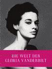 ISBN 978-3-8296-0508-3 Wendy Goodman Die Welt der Gloria Vanderbilt 224 Seiten, 187 teils farbige Abb.