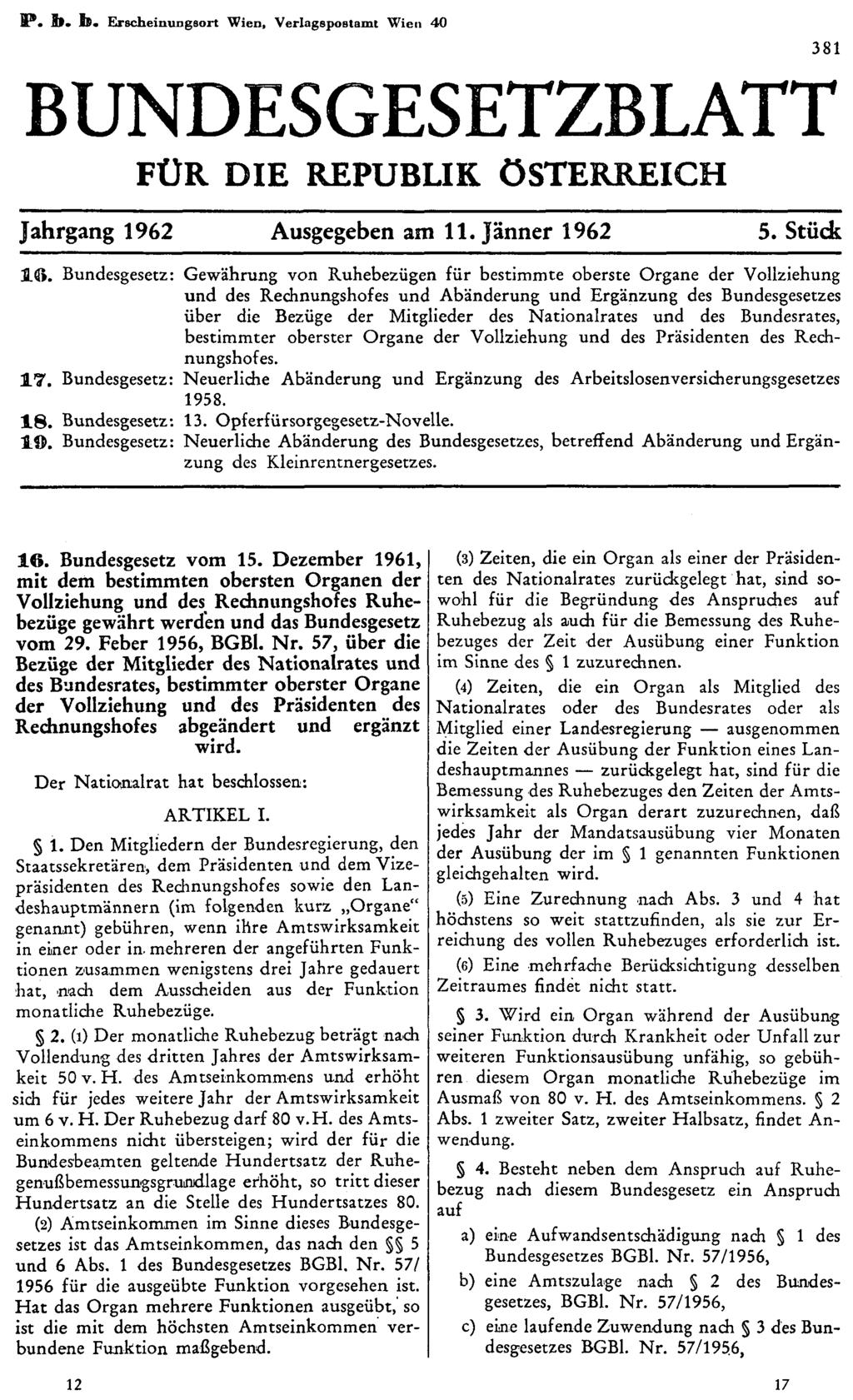 P. b. b. Erscheinungsort Wien, Verlagspostamt Wien 40 BUNDESGESETZBLATT FÜR DIE REPUBLIK ÖSTERREICH Jahrgang 1962 Ausgegeben am 11. Jänner 1962 5. Stück 16.
