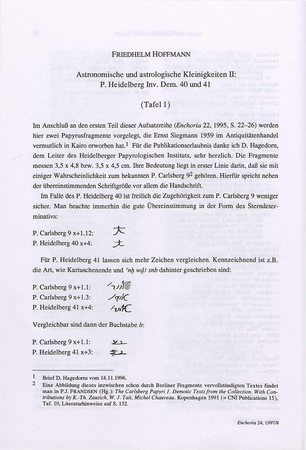 Originalveröffentlichung in: Enchoria 24, 1997/1998, S. 34 37 FRIEDHELM HOFFMANN Astronomische und astrologische Kleinigkeiten II: P. Heidelberg Inv. Dem.