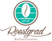 Rösterei Röstgrad 49 8 GETRÄNKE Espresso 2,00 Cappuccino 2,90 Latte Macchiato 3,00 Filterkaffee 2,50 Cookies (Schoko/Erdnuss) 1,70 KAFFEEBOHNEN Röstgrad 49 8 ist eine kleine privat geführte