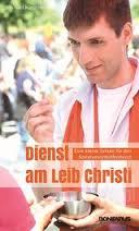 Kommunionhelferdienst Michael Kunzler, Dienst am Leib Christi. Eine kleine Schule für den Kommunionhelferdienst, Paderborn: Bonifatius Verlag 5 2016, 158 S.