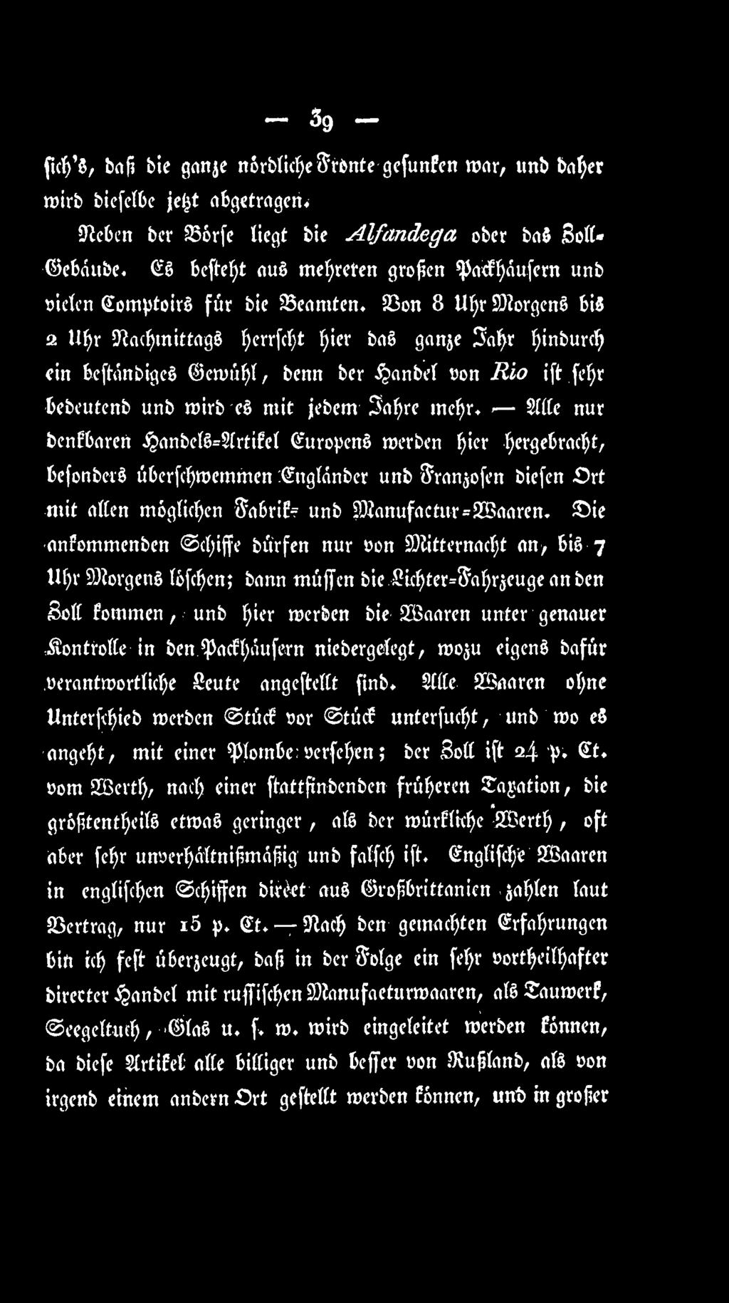 Bon 8 Uftr StorgenS bis 2 Uftr StacftmittagS ^errfrt)t ftier bas ganze 3aftr ftinburcft ein beftänbiges ewübt, benn ber ^anbet yon Rio ift.feftr hebeutenb unb wirb es mit jebem Saftre meftr.